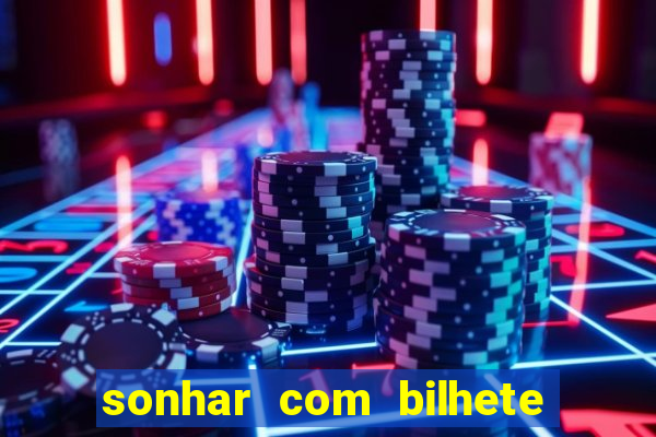 sonhar com bilhete de loteria